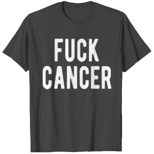 FUCK CANCER T Shirts