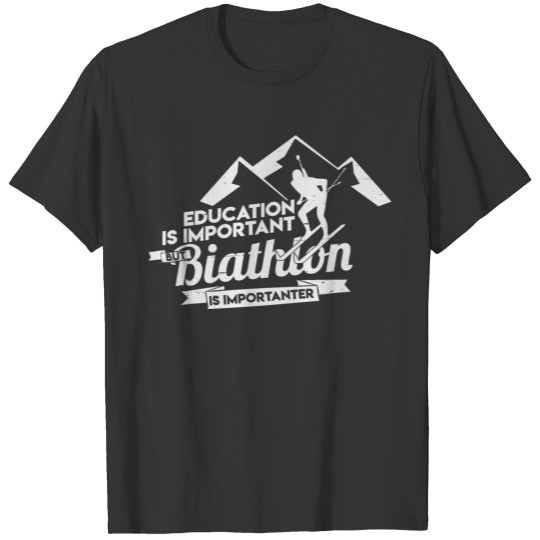 Education is important biathlon winter sports ski T-shirt