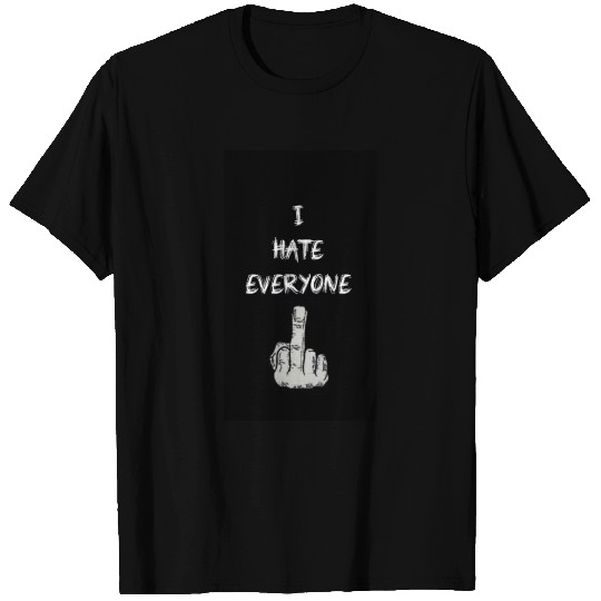 I hate everyone T Shirts
