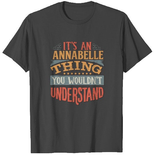 It's An Annabelle Thing You Wouldn't Understand - T Shirts