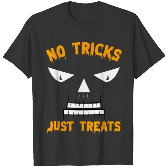 Happy Halloween, NO TRICKS JUST TREATS. T-shirt