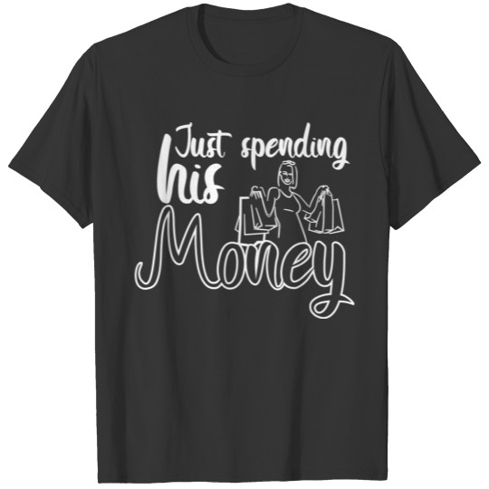 Spending His Money Shopping T-shirt