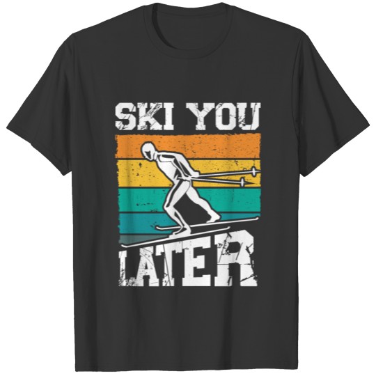 Ski You Later Skiining Lover T-shirt