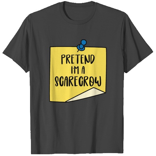 Pretend I'm a scarecrow T Shirts Halloween Costume