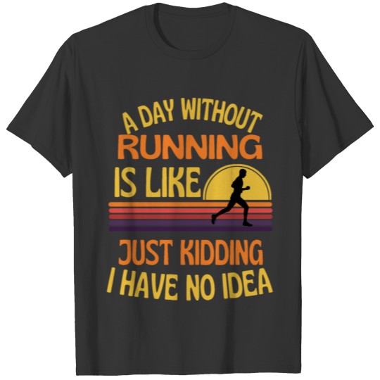 A Day Without Running Funny Running T-shirt