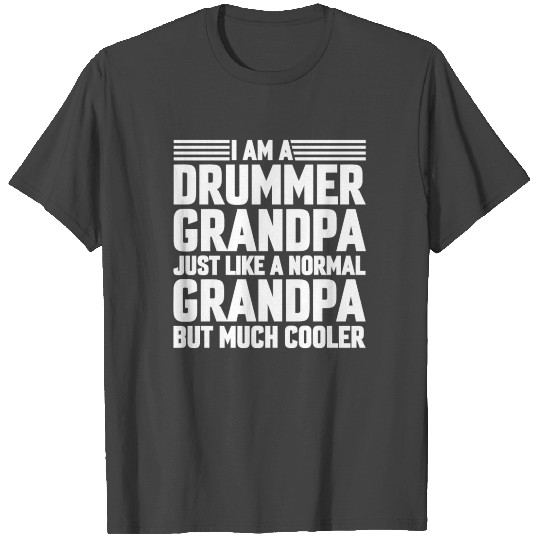 I Am A Drummer Grandpa T Shirts
