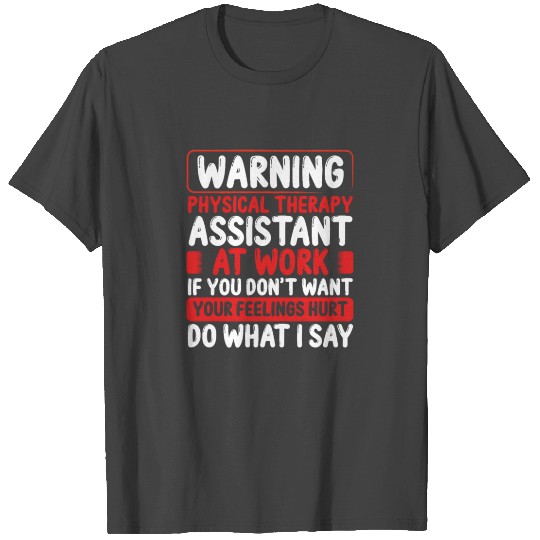 Physical Therapy Assistant Physical Therapist T Shirts