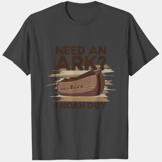 Ark Noah Need An Ark I Noah Guy Christian Bible T Shirts