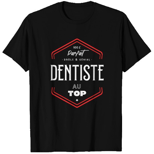 Dentiste parfait et au top T Shirts