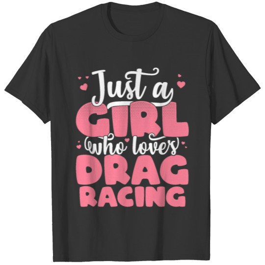 Just A Girl Who Loves Drag Racing Cute car lover T-shirt