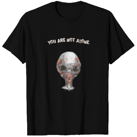 You are not alone - Alien T Shirts