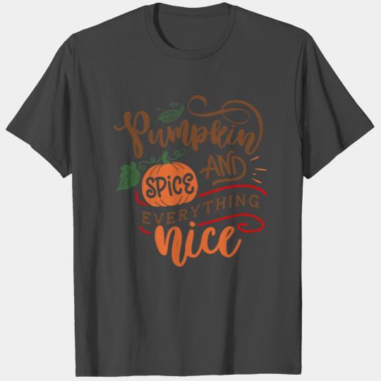 Pumpkin Spice And Everything Nice - Fall & Autumn T Shirts