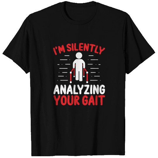 Physical Therapy your Gait Physical Therapist T Shirts