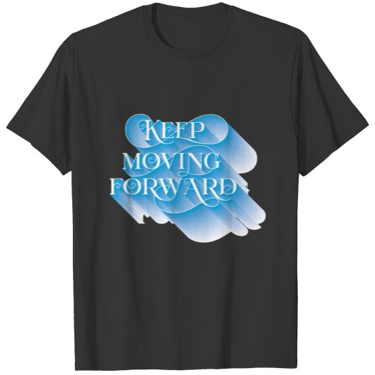 Keep Moving Forward T-shirt