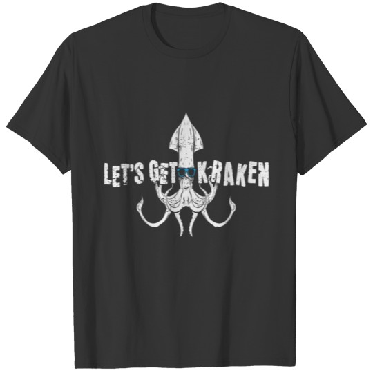 Lets Get Kraken Octopus Squid T-shirt