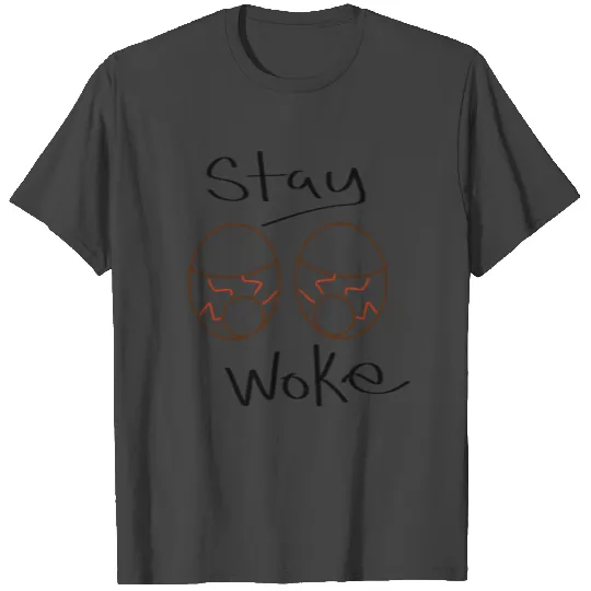 Stay Woke T Shirts