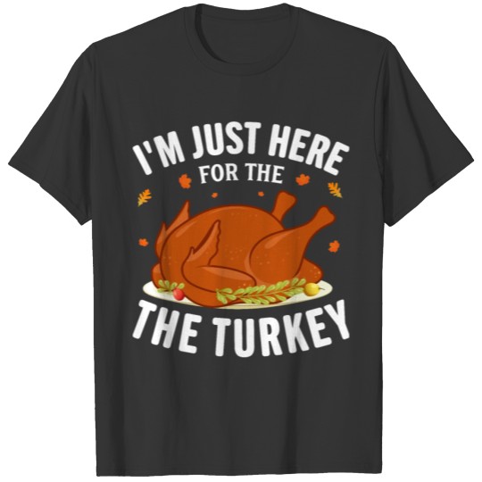 I'm Just Here for The Turkey Halloween Fall T-shirt