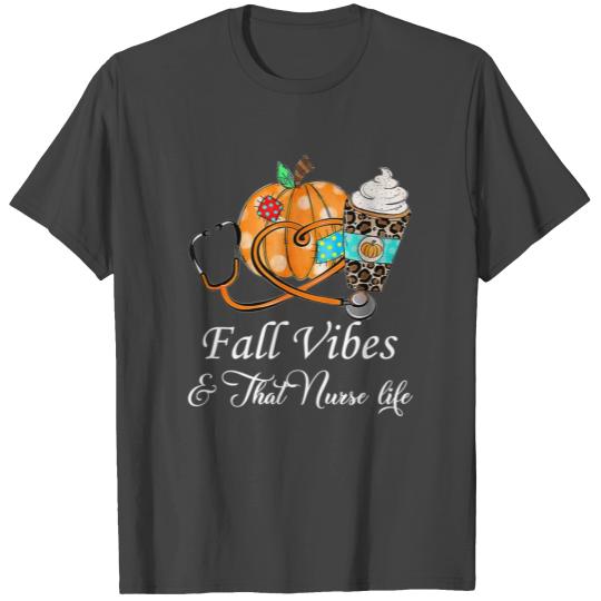 Fall Vibes That Nurse Life Fall Season Autumn T Shirts