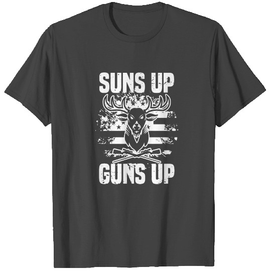 Suns Up Guns Up - Deer Hunter Deer Hunting T Shirts
