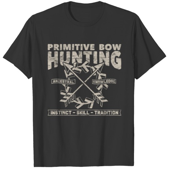 Primitive Bow Hunting Hunter Archer Hobbyist T-shirt
