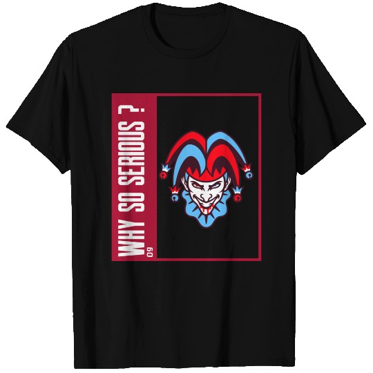 Joker why so serious T Shirts