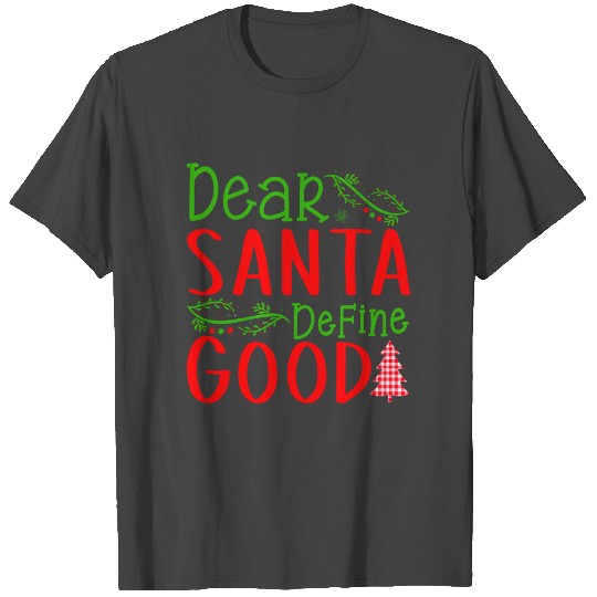 Dear Santa Define Good T Shirts