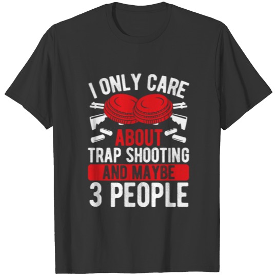 Trap Shotgun Lover Care People Skeet Shooting T-shirt