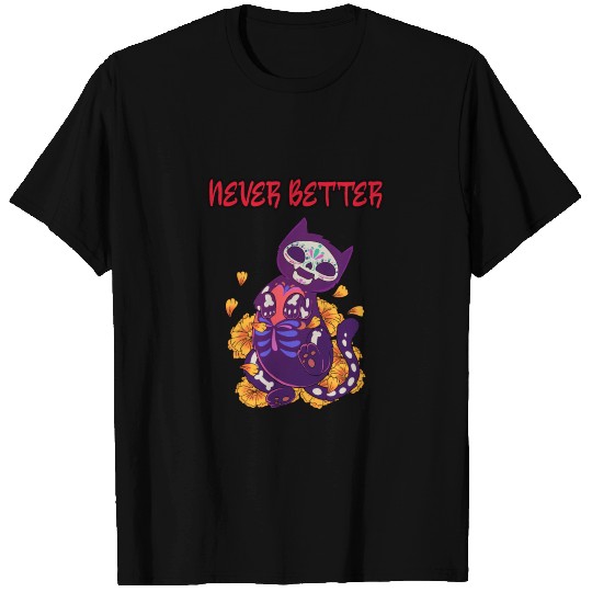 Never better skeleton T Shirts