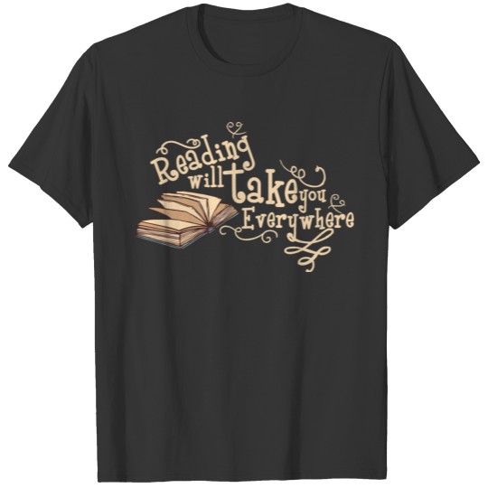 Reading takes you everywhere fantasy books book T-shirt