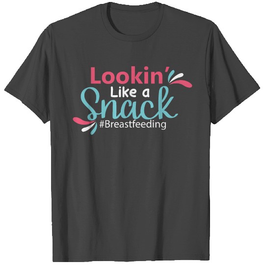 Looking Like a Snack Funny Breastfeeding| baby T Shirts