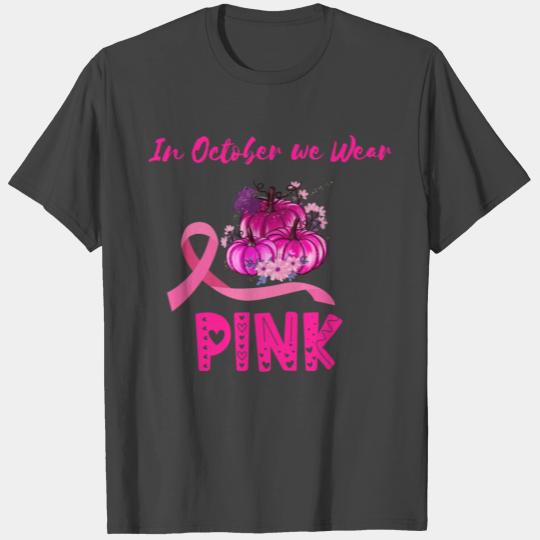 In October We Wear Pink Pumpkin Breast Cancer T Shirts
