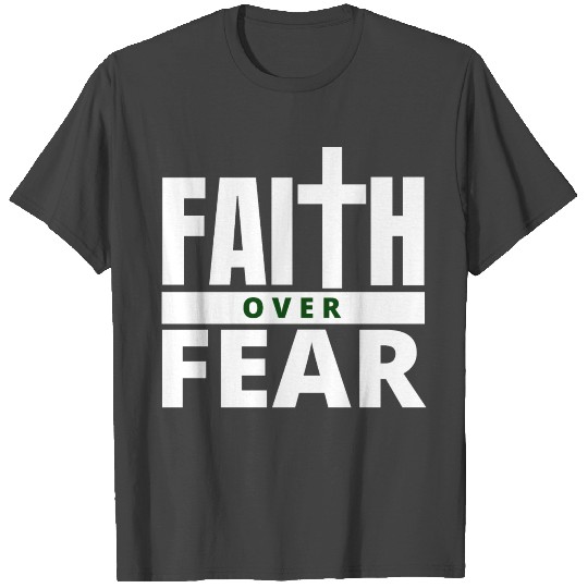 Faith Over Fear T Shirts