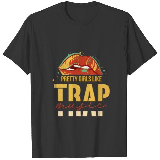 Techno Rave EDM Festival Pretty Girls Like Trap T Shirts