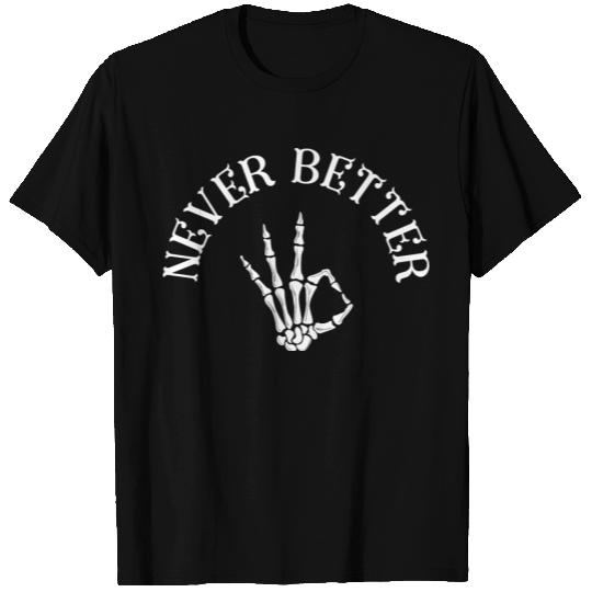 Never Better Skeleton T Shirts
