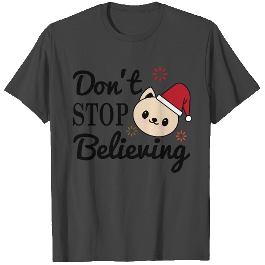 Dont Stop Believing cute xmas cat T Shirts
