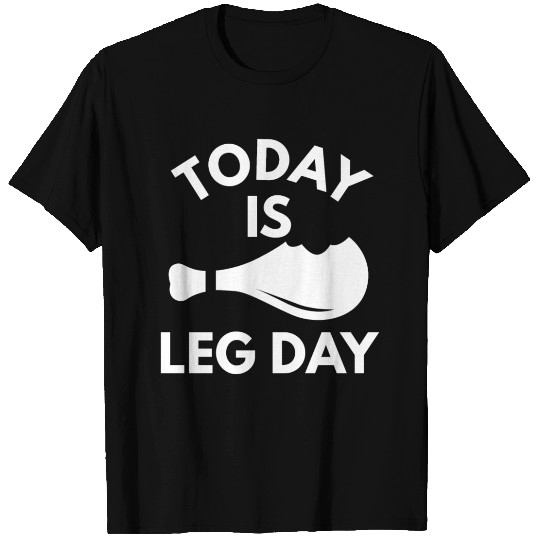 Today Is Leg day T Shirts