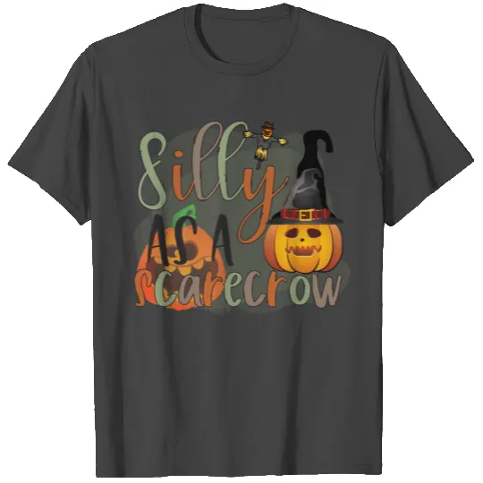 Silly as a scarecrow T Shirts