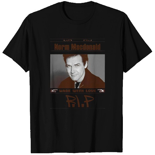 Norm Macdonald Made With Love Political Comedian T Shirts