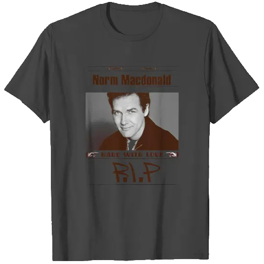 Norm Macdonald Made With Love Political Comedian T Shirts