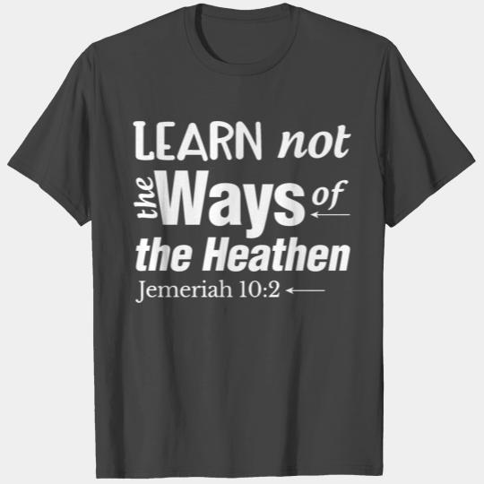 Learn Not The Ways of The Heathen Fun Gift T Shirts