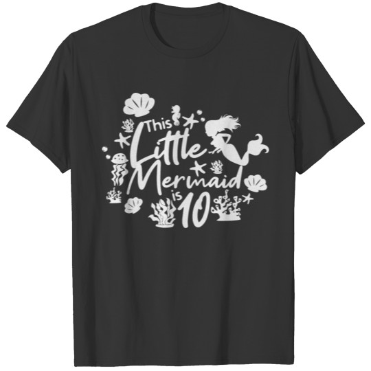 This little mermaid is her 10th birthday T Shirts