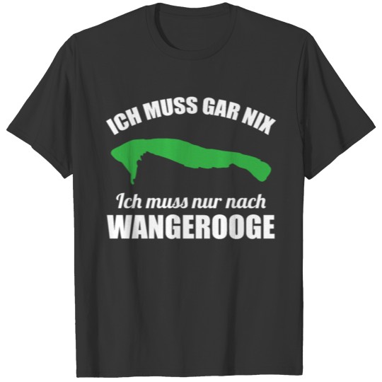 Wangerooge North Sea Island Funny Quote Gift T Shirts