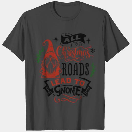 All Christmas Roads .. Gnomes | Funny Christmas T Shirts
