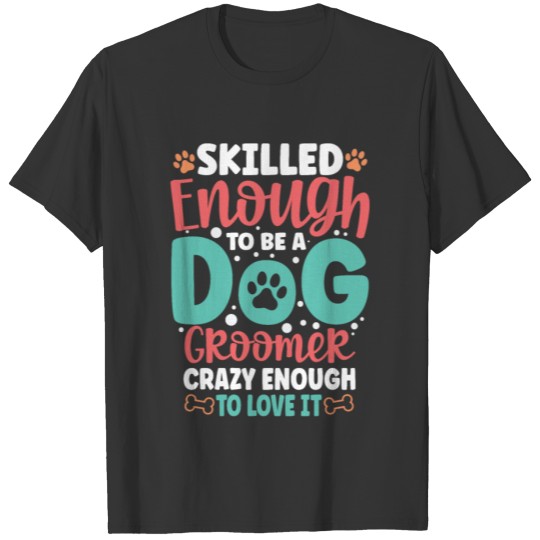 Dog Grooming Dog Puppie Dog Grooming Dog Sitter T-shirt