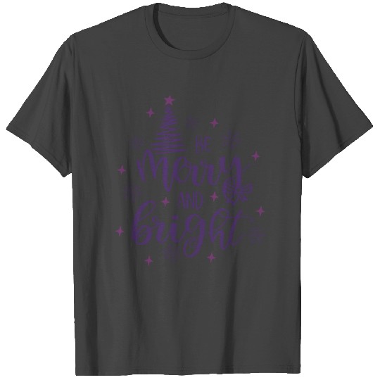 Be Merry And Bright- Happy ChristmasGift. T Shirts