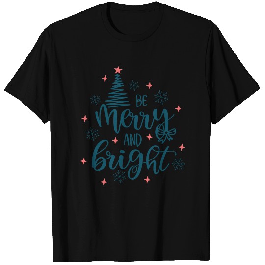 Be Merry And Bright- Happy ChristmasGift. T Shirts