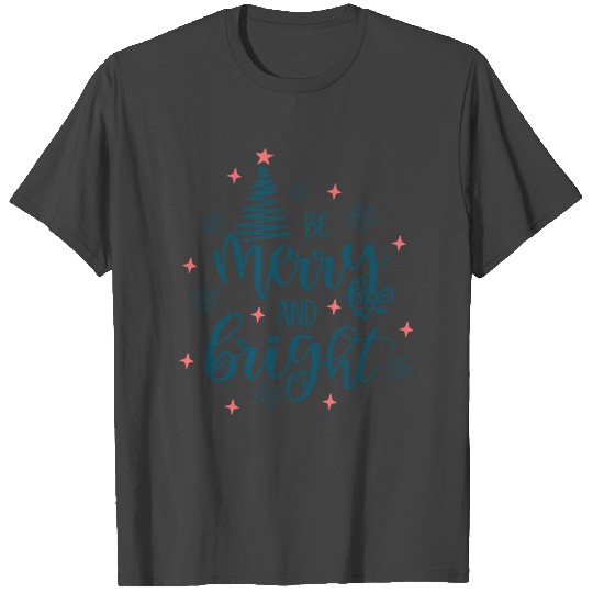 Be Merry And Bright- Happy ChristmasGift. T Shirts