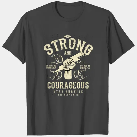Be Strong and Courageous fort T Shirts
