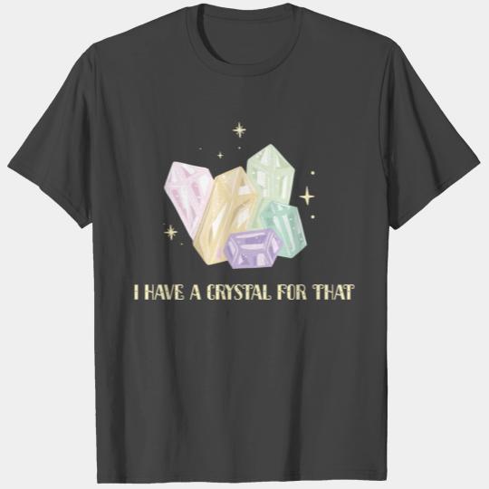 Meditation I Spiritual Healing I Have A Crystal T Shirts