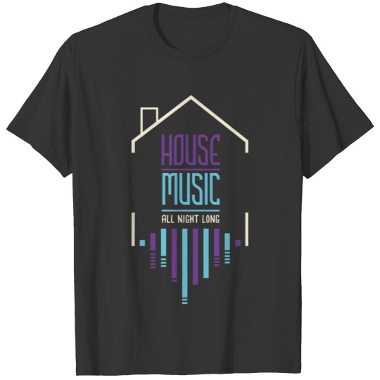 Dance Rave EDM Techno House Music All Night T-shirt